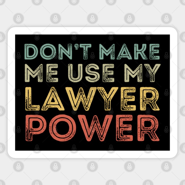 Don't Make Me Use My Lawyer Power Magnet by MakerMind8.2